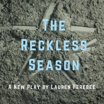 Alumna Lauren Ferebee (’14) shows new play: The Reckless Season